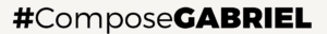 #ComposeGABRIEL